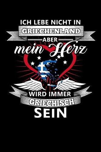 Ich Lebe Nicht in Griechenland Aber Mein Herz Wird Immer Griechisch Sein