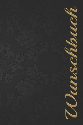 Wunschbuch: A5 Liniertes Wunschbuch für deine Wünsche mit Platz für Notizen, Fotos und Skizzen Softcover