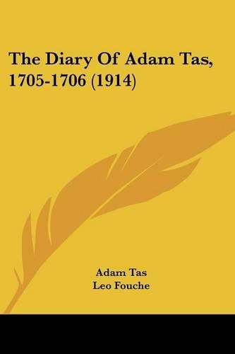 The Diary Of Adam Tas, 1705-1706 (1914): (English)