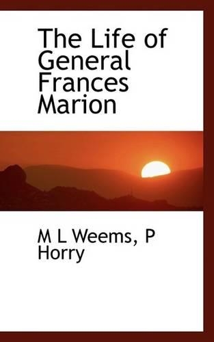 The Life of General Frances Marion