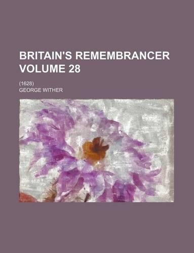 Britain's Remembrancer Volume 28; (1628)