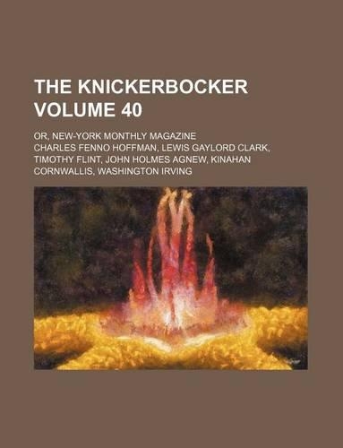 The Knickerbocker Volume 40; Or, New-York Monthly Magazine