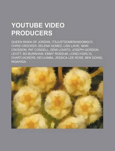 Youtube Video Producers: Queen Rania of Jordan, Itsjustsomerandomguy, Chris Crocker, Selena Gomez, Lisa Lavie, Iman Crosson(English)