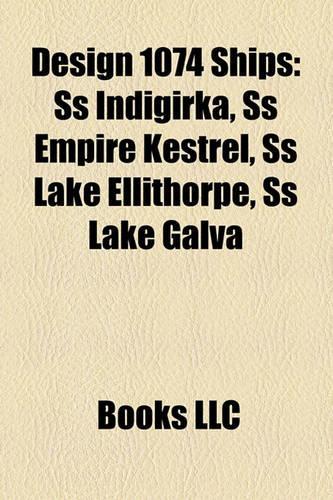 Design 1074 Ships: SS Indigirka, SS Empire Kestrel, SS Lake Ellithorpe, SS Lake Galva(English)