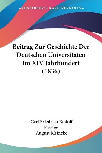 Beitrag Zur Geschichte Der Deutschen Universitaten Im XIV Jahrhundert (1836)