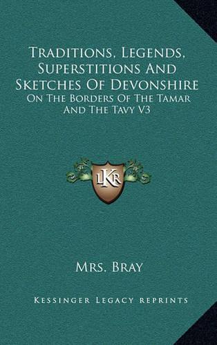 Traditions, Legends, Superstitions and Sketches of Devonshire
