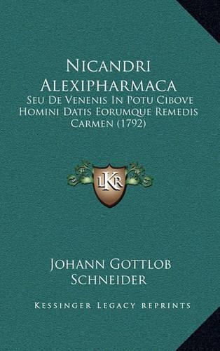 Nicandri Alexipharmaca: Seu De Venenis In Potu Cibove Homini Datis Eorumque Remedis Carmen (1792)(Latin)