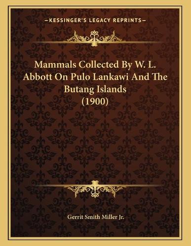Mammals Collected By W. L. Abbott On Pulo Lankawi And The Butang Islands (1900)