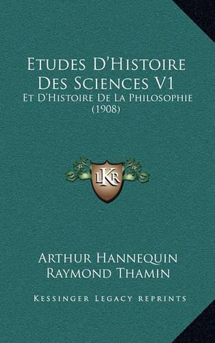 Etudes D'Histoire Des Sciences V1