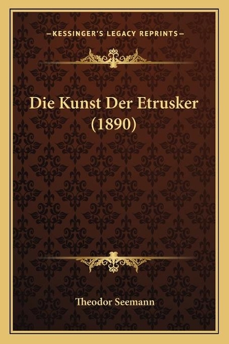 Die Kunst Der Etrusker (1890)