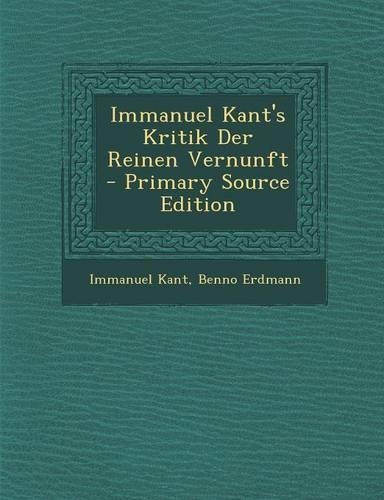 Immanuel Kant's Kritik Der Reinen Vernunft: (German)