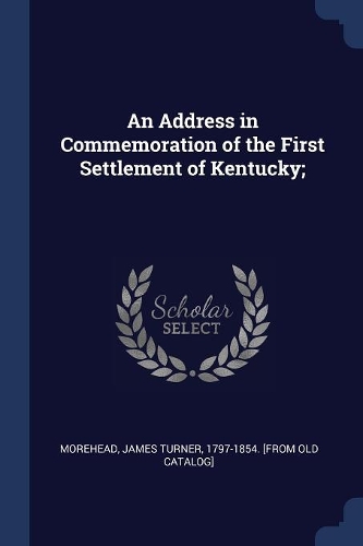 An Address in Commemoration of the First Settlement of Kentucky;