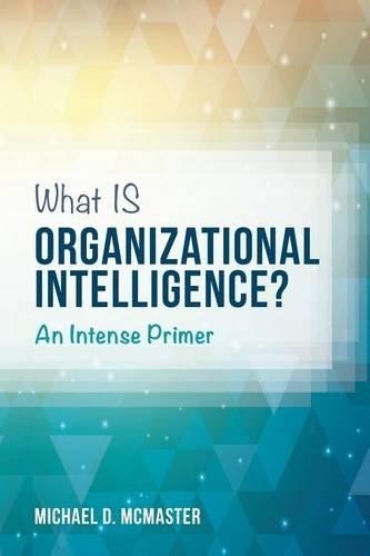 What IS Organizational Intelligence?: An Intense Primer(English)