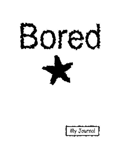Bored: Self Expression Notebook/Journal with 110 Lined Pages (8.5 x 11)