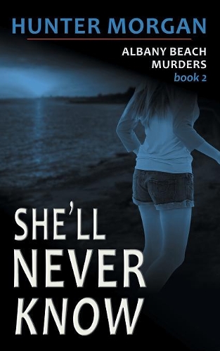 She'll Never Know (The Albany Beach Murders, Book 2)