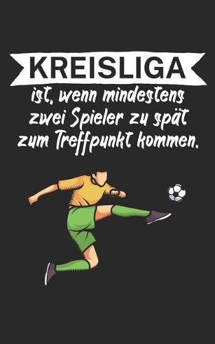 Kreisliga ist wenn mindestens zwei Spieler zu spät zum Treffpunkt kommen