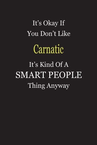 It's Okay If You Don't Like Carnatic It's Kind Of A Smart People Thing Anyway