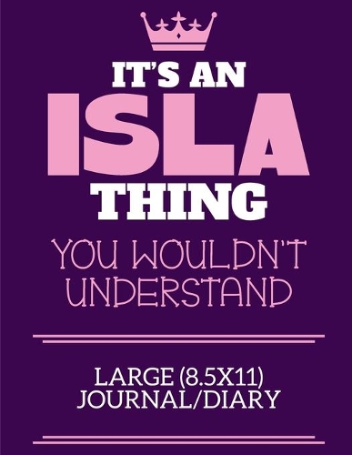 It's An Isla Thing You Wouldn't Understand Large (8.5x11) Journal/Diary