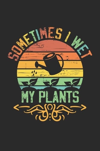 Sometimes i wet my Plants