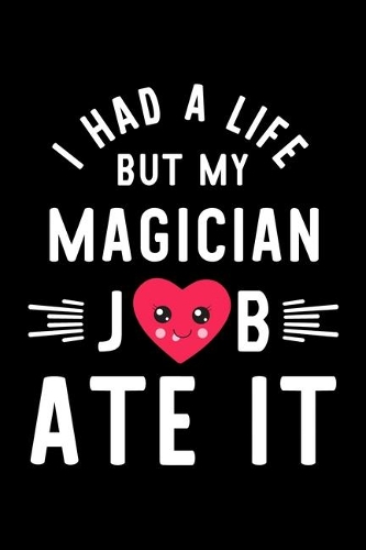 I Had A Life But My Magician Job Ate It