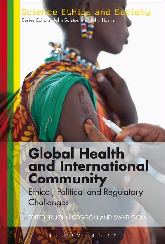Global Health and International Community: Ethical, Political and Regulatory Challenges(Science Ethics and Society)