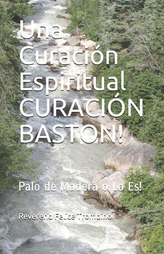 Una Curación Espiritual Curación Baston!