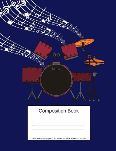 Composition Book 200 Sheets/400 Pages/7.44 X 9.69 In. Wide Ruled/ Drum Set: Writing Notebook Lined Page Book Soft Cover Plain Journal Musical Instrument(3 Drums)