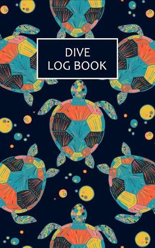 Dive Log Book: Beautiful Sea Turtles Dive Log Book Pages for Scuba Divers Total of 200 Entries, Small Travel Lined Notebook