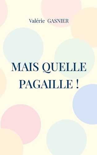 Mais quelle pagaille !