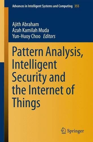 Pattern Analysis, Intelligent Security and the Internet of Things: (355 Advances in Intelligent Systems and Computing)