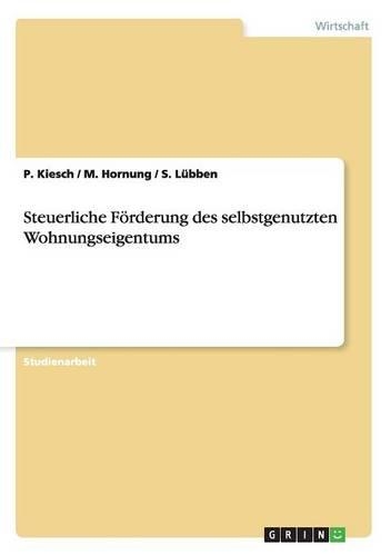 Steuerliche Förderung des selbstgenutzten Wohnungseigentums: (German)