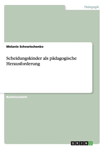 Scheidungskinder als pädagogische Herausforderung