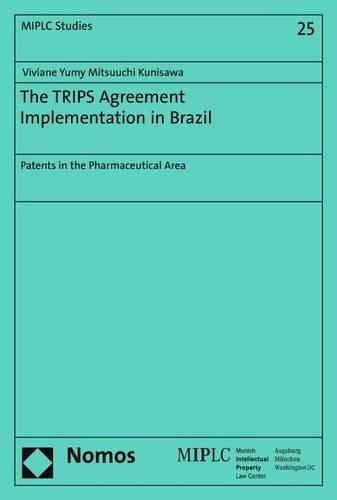 The Trips Agreement Implementation in Brazil: Patents in the Pharmaceutical Area(25 Munich Intellectual Property Law Center)