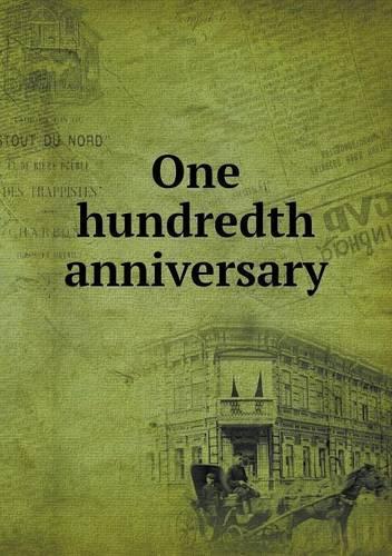 One hundredth anniversary