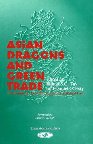 Asian Dragons and Green Trade: Environment, Economics and International Law