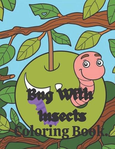 Bug With Insects Coloring Book.: Bug Insect Facts, and Activities Book.