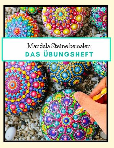 Mandala Steine bemalen das Übungsheft