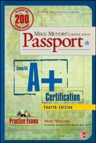 Mike Meyers' CompTIA A+ Certification Passport, Fourth Edition (Exams 220-701 & 220-702): (Passport)