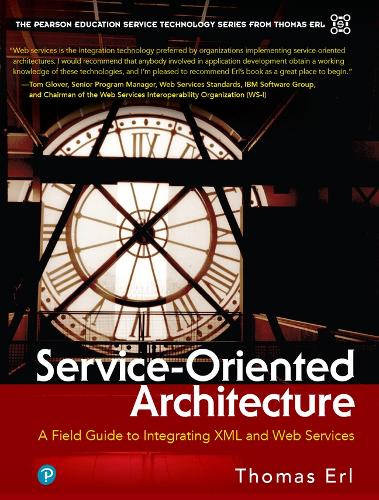 Service-Oriented Architecture: A Field Guide to Integrating Xml and Web Services