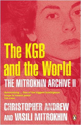 The Mitrokhin Archive II: The KGB in the World