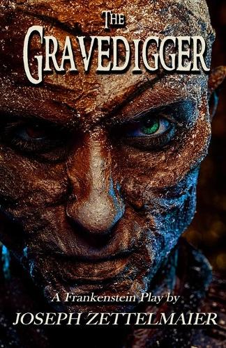 The Gravedigger: A Frankenstein Play(1 Stage Fright Collection)