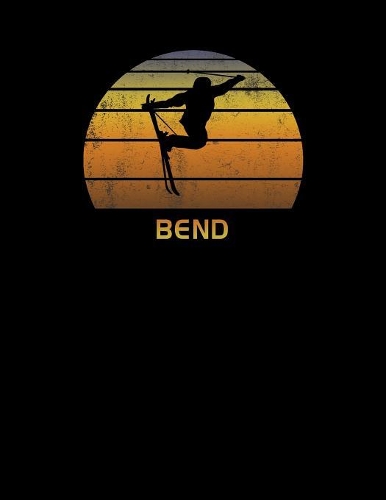 Bend: Oregon Notebook For Work, Home or School With Lined College Ruled White Paper. Note Pad Composition Journal For Skiing Fans. Back To School Note Boo