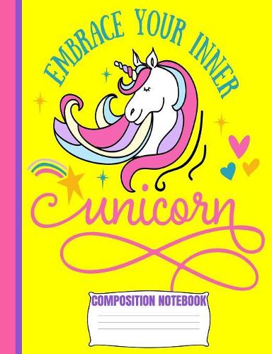 Embrace Your Inner UNICORN Composition Notebook