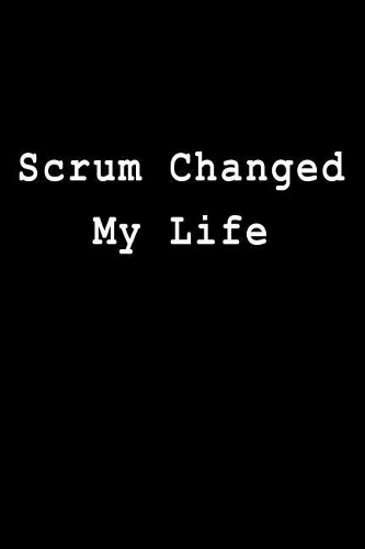 Scrum Changed My Life: Blank Lined Journal