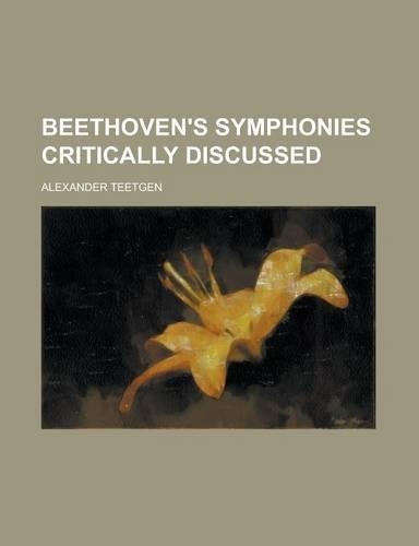 Beethoven's Symphonies Critically Discussed