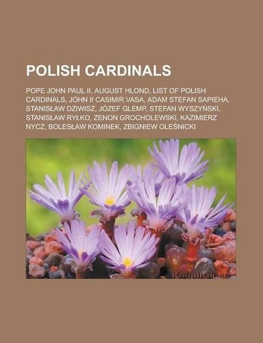Polish Cardinals: Pope John Paul II, August Hlond, List of Polish Cardinals, John II Casimir Vasa, Adam Stefan Sapieha, Stanis Aw Dziwis(English)