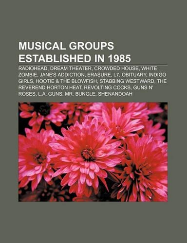 Musical Groups Established in 1985: Radiohead, Dream Theater, Crowded House, White Zombie, Jane's Addiction, Erasure, L7, Obituary(English)