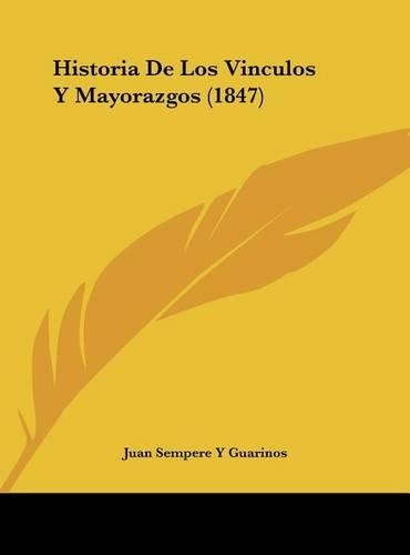 Historia de Los Vinculos y Mayorazgos (1847): (Spanish)