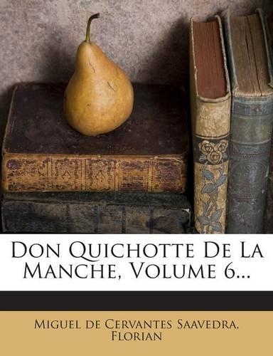 Don Quichotte De La Manche, Volume 6...