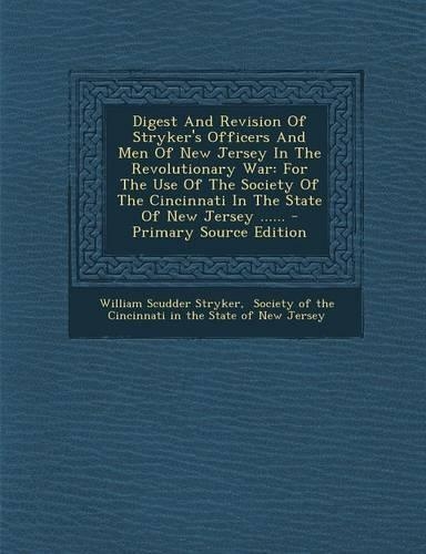 Digest and Revision of Stryker's Officers and Men of New Jersey in the Revolutionary War: For the Use of the Society of the Cincinnati in the State of New Jersey ......(English)
